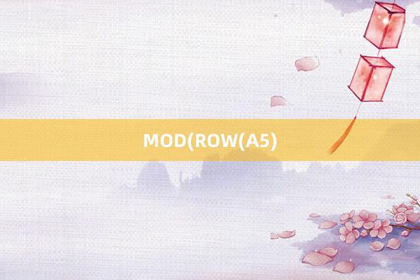 MOD(ROW(A5)